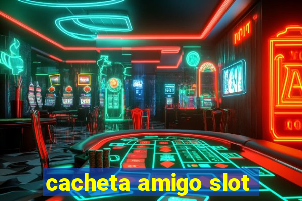 cacheta amigo slot